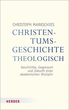 Christentumsgeschichte theologisch - Markschies, Christoph