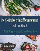 The 30-minute or Less Mediterranean Diet Cookbook (eBook, ePUB)