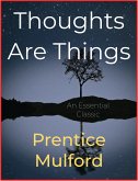 Thoughts Are Things (eBook, ePUB)