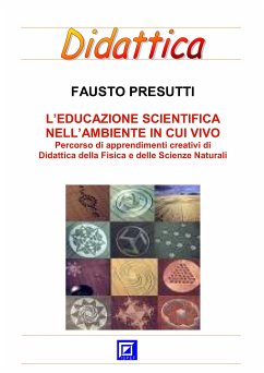 L'Educazione Scientifica nell'Ambiente in cui Vivo (fixed-layout eBook, ePUB) - Presutti, Fausto