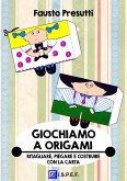 Giochiamo a Origami (fixed-layout eBook, ePUB)