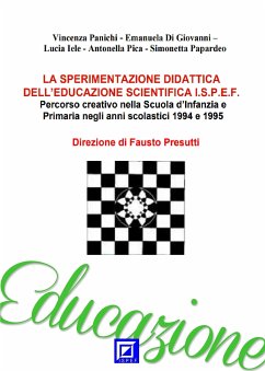 La sperimentazione didattica dell’educazione scientifica I.S.P.E.F. (fixed-layout eBook, ePUB) - Di Giovanni, Emanuela; Iele, Lucia; Panichi, Vincenza; Papardeo, Simonetta; Pica, Antonella; Presutti, Fausto