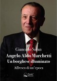 Angelo Aldo Marchetti - Un borghese illuminato (eBook, ePUB)