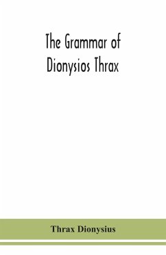 The grammar of Dionysios Thrax - Dionysius, Thrax