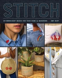 Stitch: Embroidery Makes for Your Home and Wardrobe - Burt, Amy