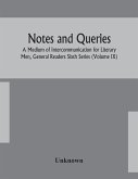 Notes and queries; A Medium of Intercommunication for Literary Men, General Readers Sixth Series (Volume IX)