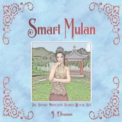 Smart Mulan: The Smart Princess Series Book VI - Drumm, J.