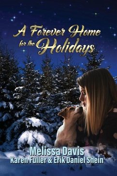 A Forever Home for the Holidays - Davis, Melissa; Fuller, Karen; Shein, Erik Daniel