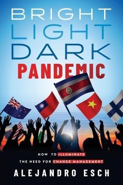 Bright Light Dark Pandemic: How COVID-19 Illuminated the need for Change Management - Esch, Alejandro