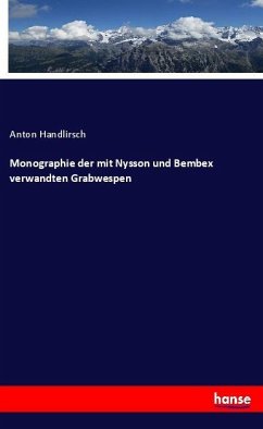 Monographie der mit Nysson und Bembex verwandten Grabwespen - Handlirsch, Anton
