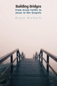Building Bridges: From Asian Faiths to Jesus in the Gospels - Nicholls, Bruce