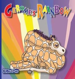 Gerome's Rainbow - Story About Acceptance: Gerome is Sadden by His Friends Fighting - Lucchese Logsdon, Stephanie