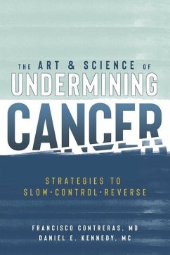 The Art & Science of Undermining Cancer: Strategies to Slow, Control, Reverse - Kennedy MC, Daniel E.; Contreras, Francisco