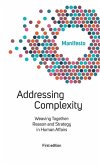Welcome Complexity Manifesto: Addressing Complexity: Weaving Together: Reason and Strategy in Human Affairs