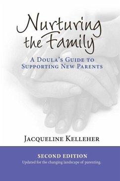 Nurturing the Family: A Doula's Guide to Supporting New Parents - Kelleher, Jacqueline