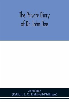 The private diary of Dr. John Dee - Dee, John