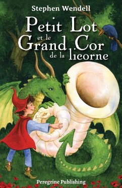 Petit Lot et le Grand Cor de la licorne - Wendell, Stephen