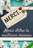 Merci D'être La Meilleure Maman: Mon cadeau d'appréciation: Livre-cadeau en couleurs Questions guidées 6,61 x 9,61 pouces