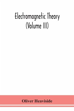 Electromagnetic theory (Volume III) - Heaviside, Oliver