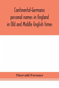 Continental-Germanic personal names in England in Old and Middle English times - Forssner, Thorvald