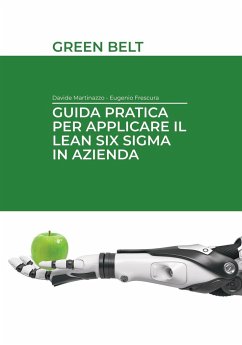 Guida pratica per applicare il Lean Six Sigma in azienda: Green Belt - Frescura, Eugenio; Martinazzo, Davide