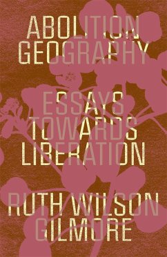 Abolition Geography - Gilmore, Ruth Wilson;Bhandar, Brenna;Toscano, Alberto