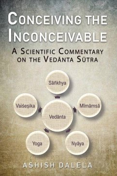 Conceiving the Inconceivable: A Scientific Commentary on the Vedānta Sūtra - Dalela, Ashish