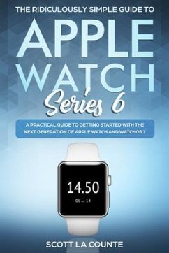 The Ridiculously Simple Guide to Apple Watch Series 6 (eBook, ePUB) - La Counte, Scott