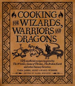 Cooking for Wizards, Warriors and Dragons - James, Thea; Minunni, Isabel