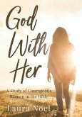God With Her: A Study of Courageous Women in the Bible