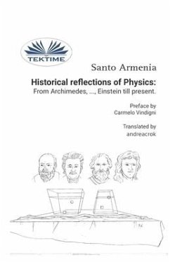 Historical reflections of Physics: from Archimedes, ..., Einstein till present - Santo Armenia