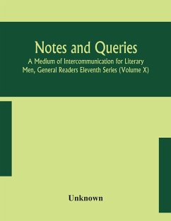 Notes and queries; A Medium of Intercommunication for Literary Men, General Readers Eleventh Series (Volume X) - Unknown