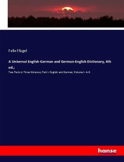 A Universal English-German and German-English Dictionary, 4th ed.; - Flügel, Felix