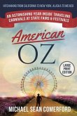 American OZ: An Astonishing Year Inside Traveling Carnivals at State Fairs & Festivals: Hitchhiking From California to New York, Al