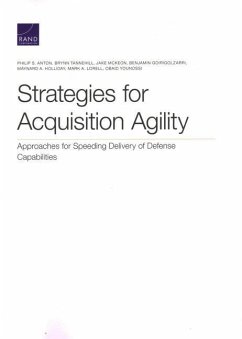 Strategies for Acquisition Agility: Approaches for Speeding Delivery of Defense Capabilities - Anton, Philip S.; Tannehill, Brynn; McKeon, Jake