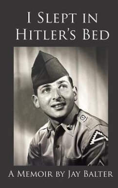 I Slept in Hitler's Bed: A Memoir by Jay Balter - Balter, Jay