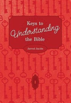 Keys To Understanding The Bible: How To Study The Bible - Jacobs, Jarrod