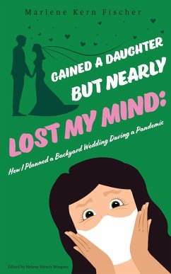 Gained a Daughter But Nearly Lost My Mind - Fischer, Marlene Kern