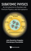 Subatomic Physics: An Introduction to Nuclear and Particle Physics, and Astrophysics