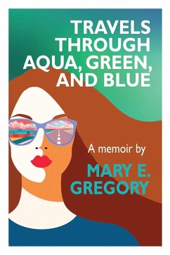 Travels Through Aqua, Green, and Blue - Gregory, Mary E.