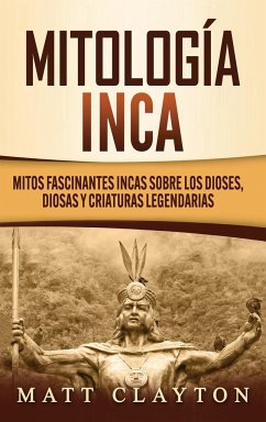 Mitología Inca - Clayton, Matt