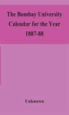 The Bombay University Calendar for the Year 1887-88
