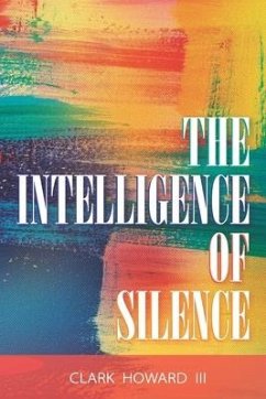 The Intelligence of Silence - Howard, Clark