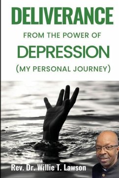Deliverance From the Power of Depression: (My Personal Journey) - Lawson, Willie T.
