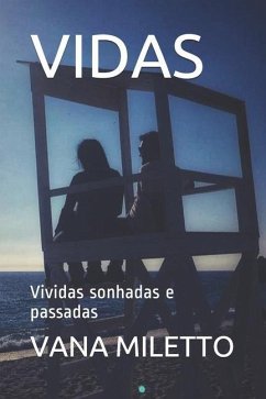 Vidas: Vividas sonhadas e passadas - Miletto, Vana