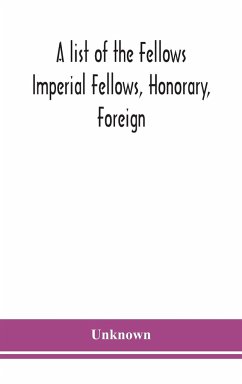 A list of the Fellows Imperial Fellows, Honorary, Foreign. Corresponding Members and Medallists of the Zoological Society of London Corrected to April 30th 1924 - Unknown