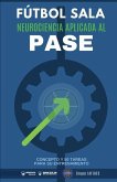 Fútbol sala. Neurociencia aplicada al pase: Concepto y 50 tareas para su entrenamiento