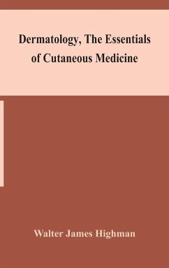 Dermatology, the essentials of cutaneous medicine - James Highman, Walter