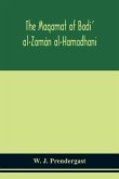 The Maqamat of Badi' al-Zamán al-Hamadhani Translated from the Arabic with an introduction and notes historical and grammatical
