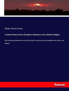 A Critical History of Free Thought in Reference to the Christian Religion: - Farrar, Adam Storey